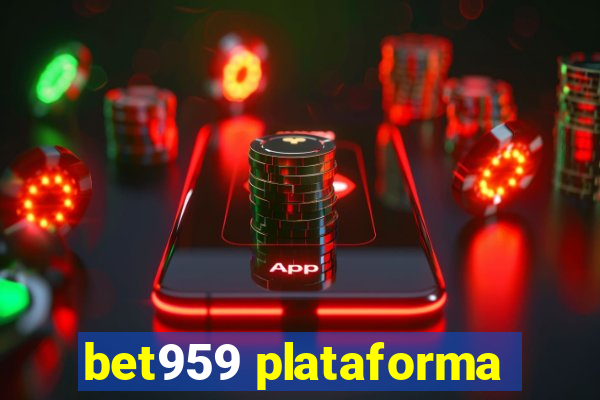 bet959 plataforma